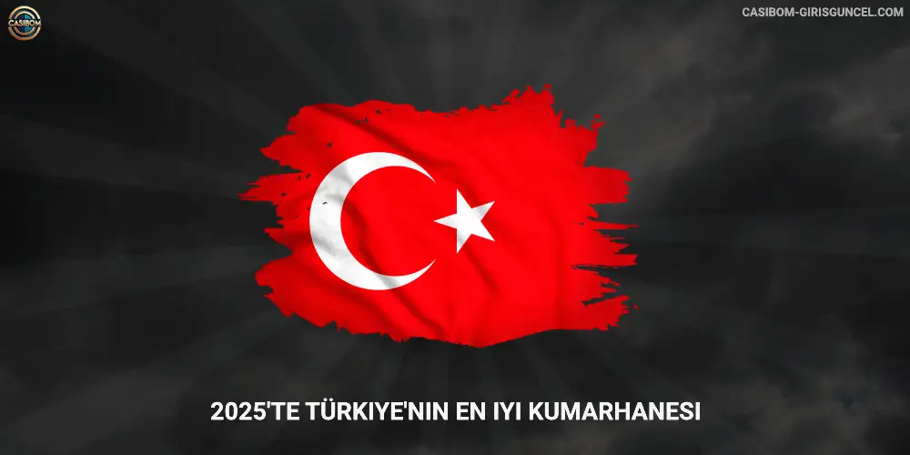 2025'te Türkiye'nin en iyi kumarhanesi Casibom